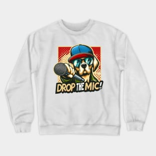 Drop the mic! Crewneck Sweatshirt